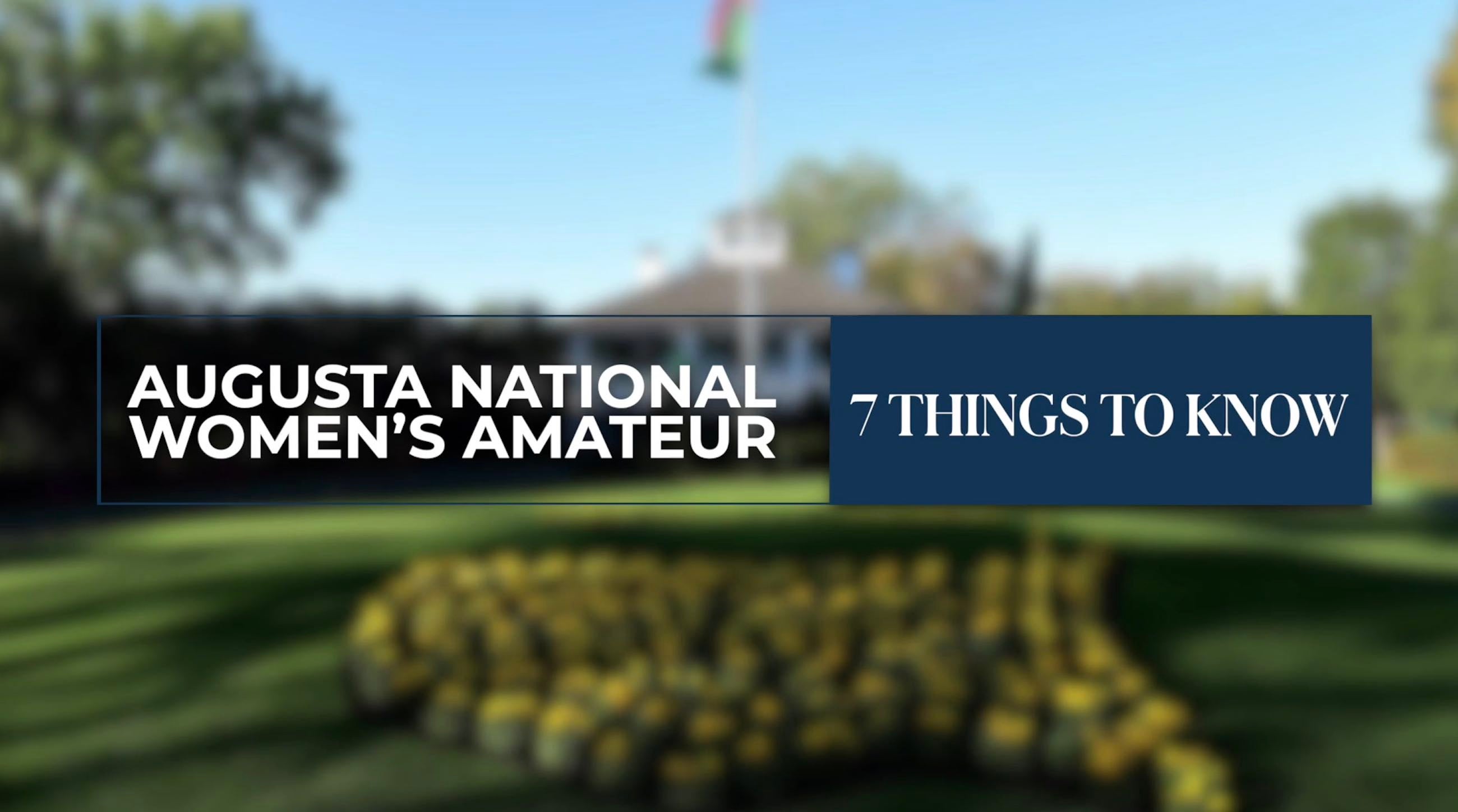 Augusta National Women's Amateur 7 Things To Know Golf