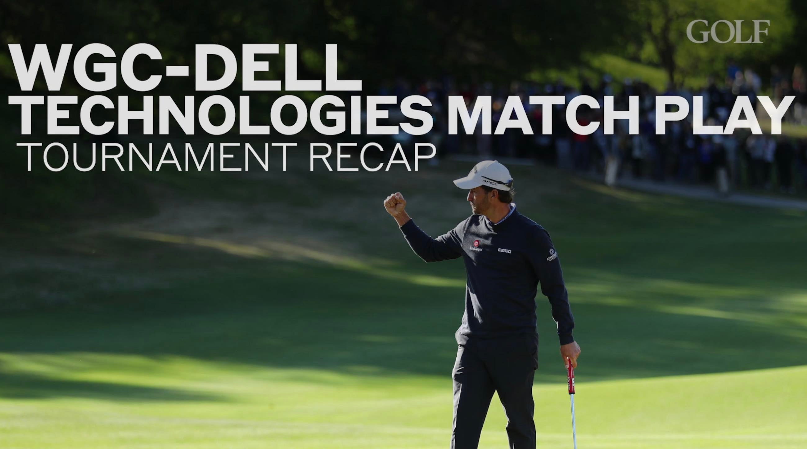 WGCDell Technologies Match Play Tournament Recap Golf
