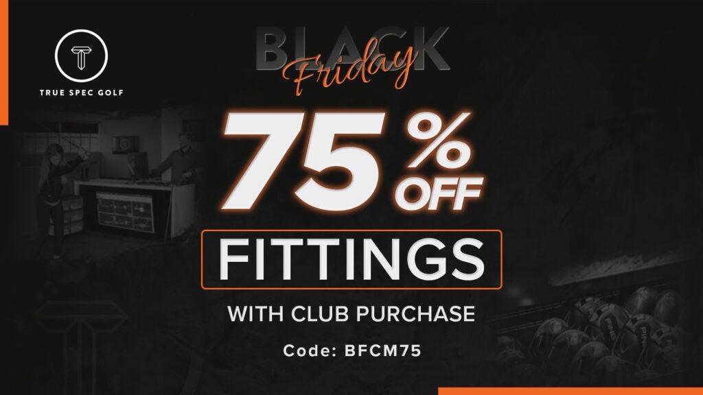 True Spec Black Friday deal, 75% off club fitting with any club purchase. Use code: BFCM75